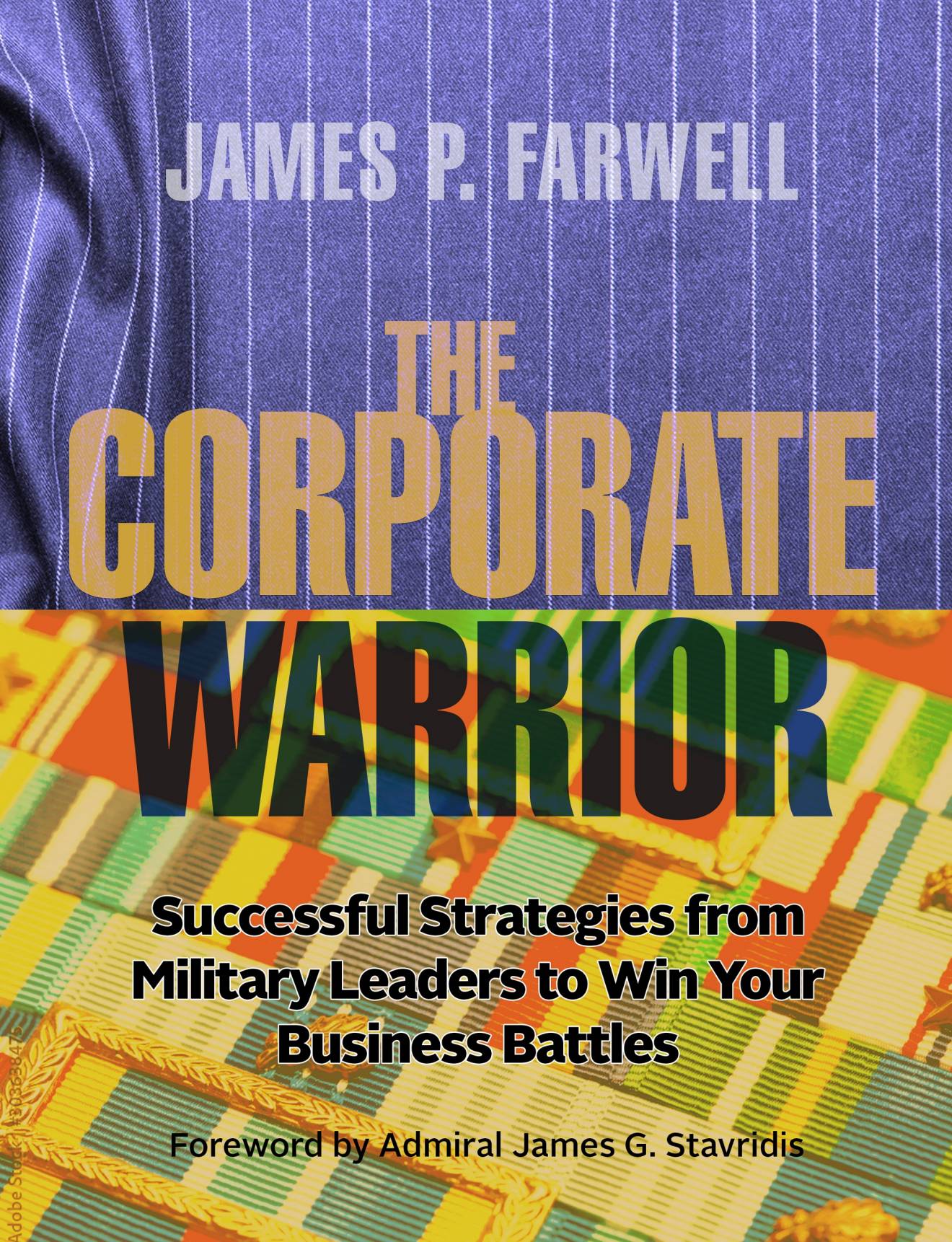 THE CORPORATE WARRIOR: Successful Strategies from Military Leaders to ...